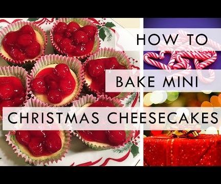 How To: Bake Mini Christmas Cheesecakes