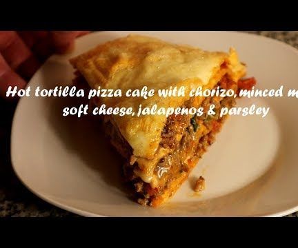 Hot Tortilla Pizza Cake With Chorizo, Minced Meat, Soft Cheese, Jalapenos & Parsley Recipe