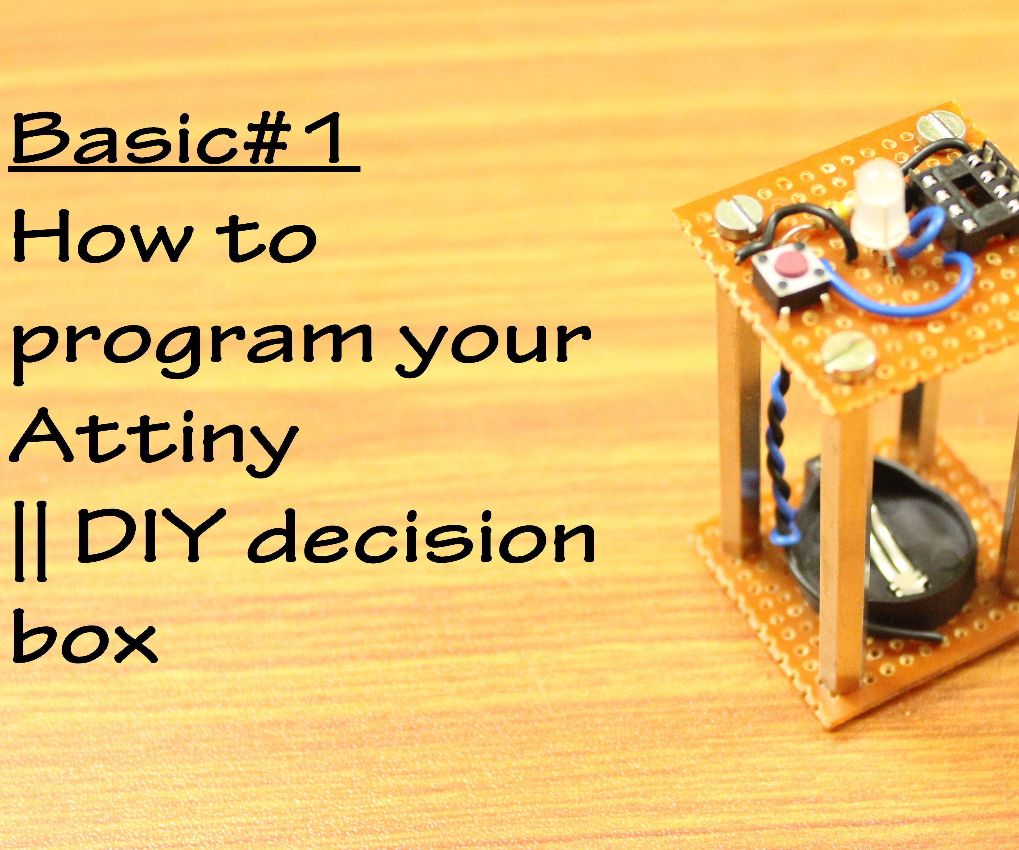 How to Program Your Attiny || DIY Decision Box