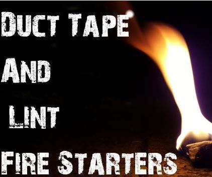 Easy Duct Tape and Lint Fire starters!!!