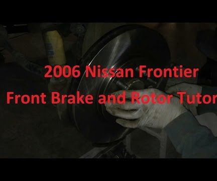 Tutorial: Change Front Brakes on 2006 Nissan Frontier