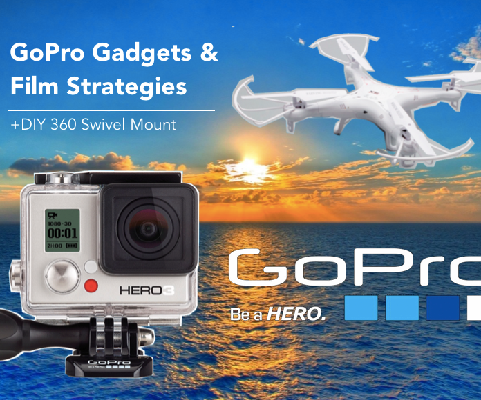 GoPro Gadgets and Film Strategies