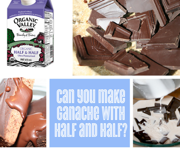 How to Make Ganache With Half and Half Instead of Cream