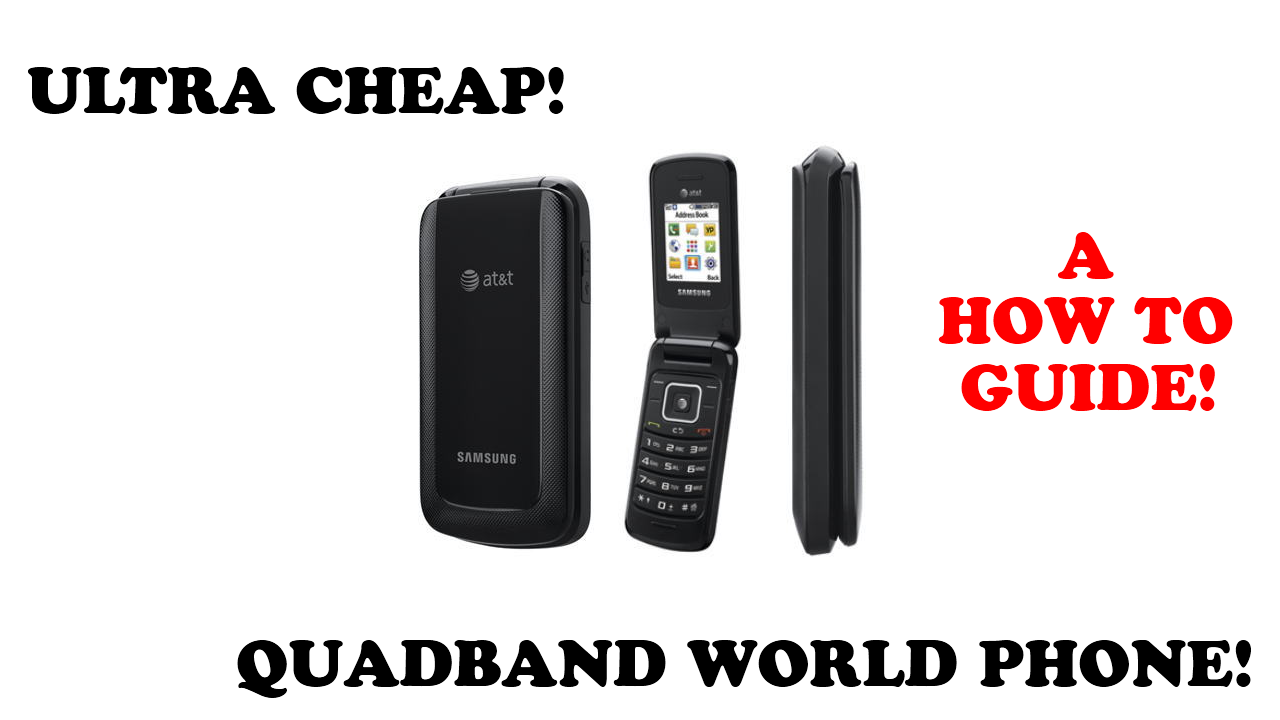 How to Get a Quad Band World Phone for Only $15 !