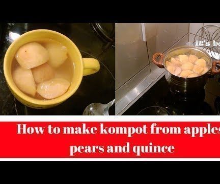 How to Make Kompot From Apples, Pears and Quince