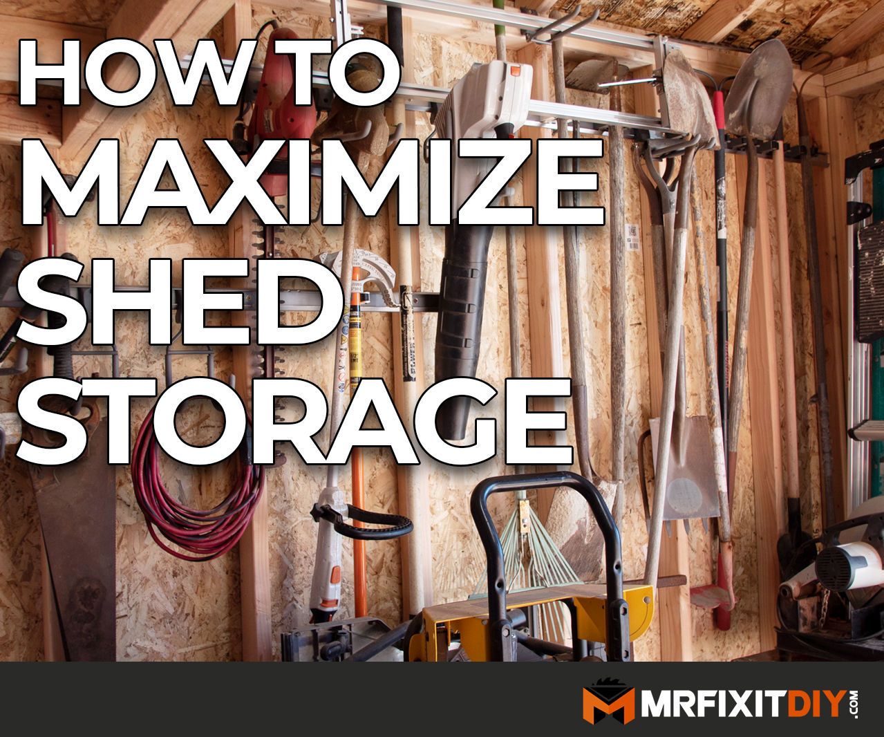 5 Ways to Maximize Shed Storage