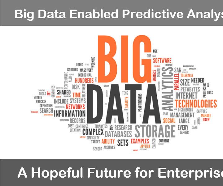 Big Data Enabled Predictive Analysis: a Hopeful Future for Enterprises