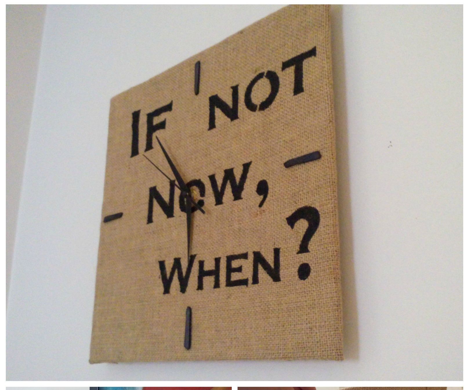 "If Not Now, When?" Burlap/Cardboard Clock