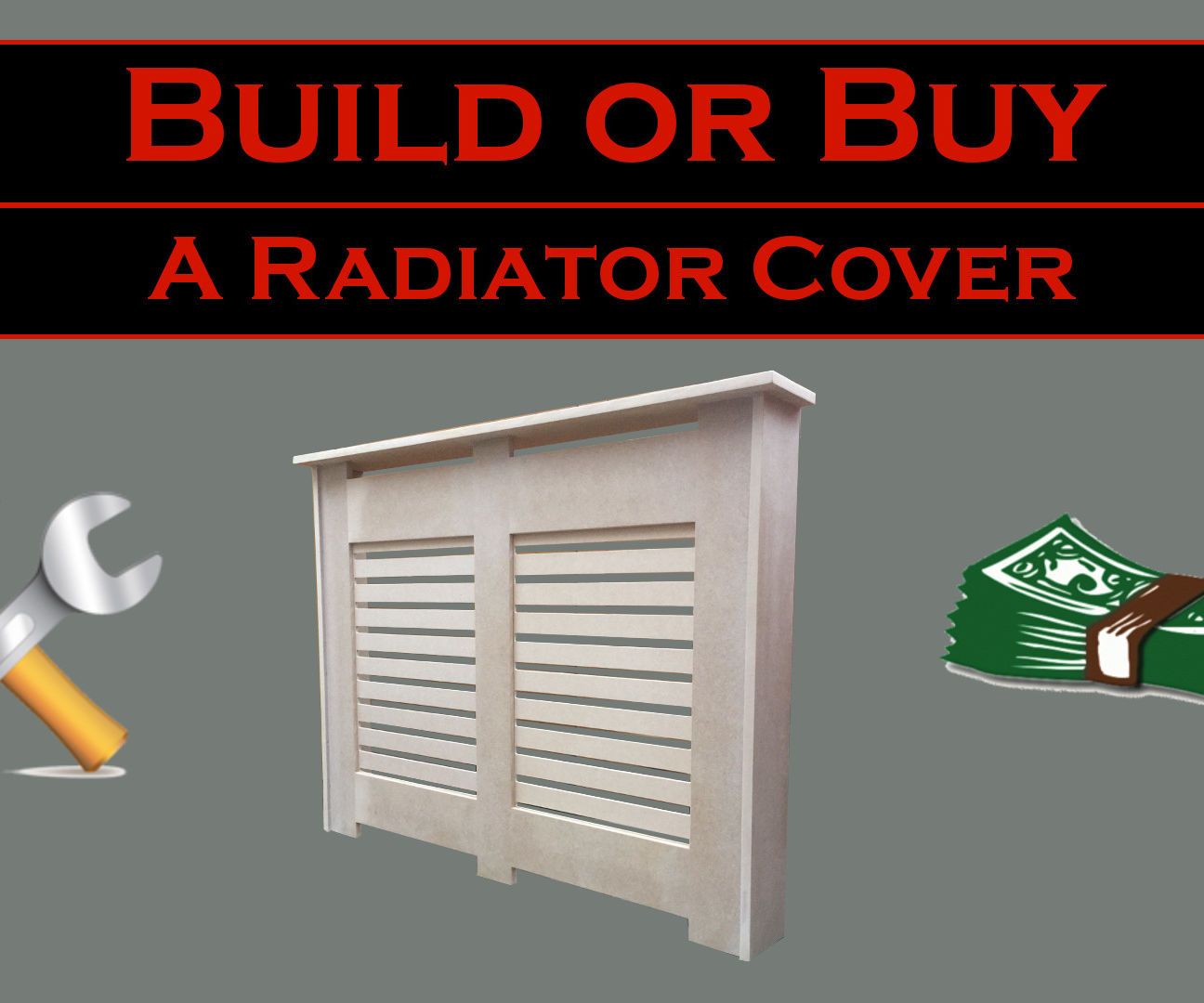 Build or Buy? Radiator Cover