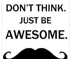 How to Be Awesome