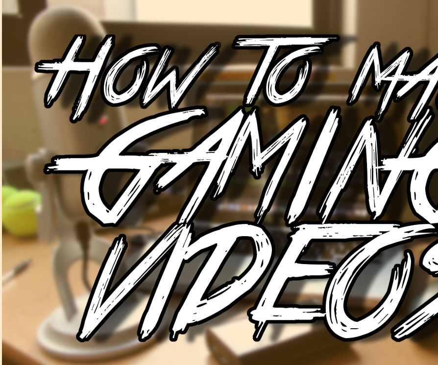 How to Make Gaming Videos