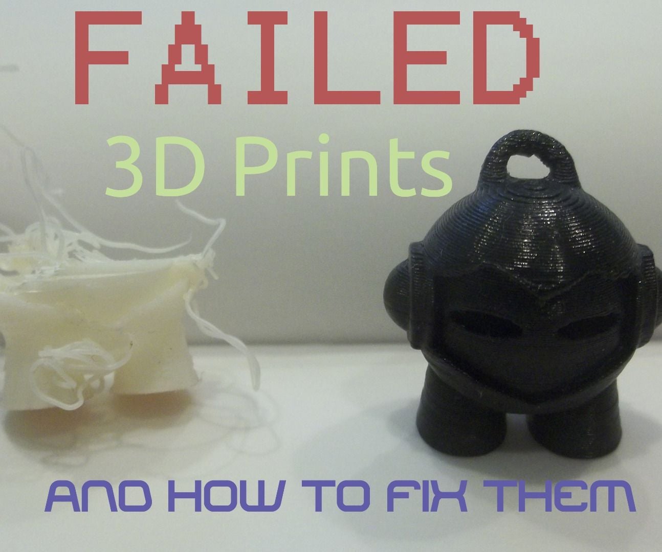 Failed 3D Prints, and How to Fix Them : 6 Steps (with Pictures ...