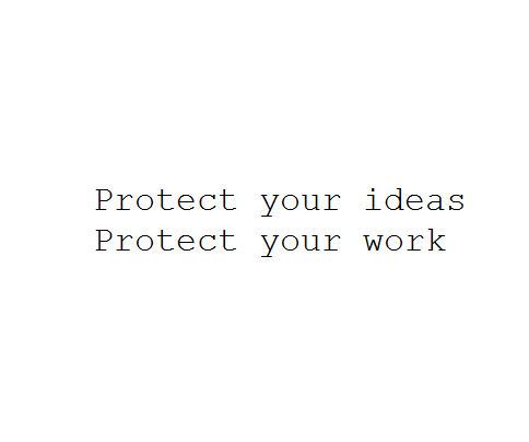 Protect Your Ideas, Protect Your Work