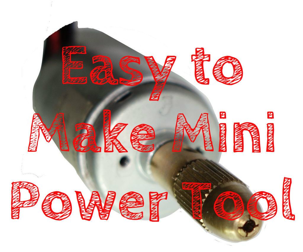 Make This Cheap and Easy Mini Power Tool