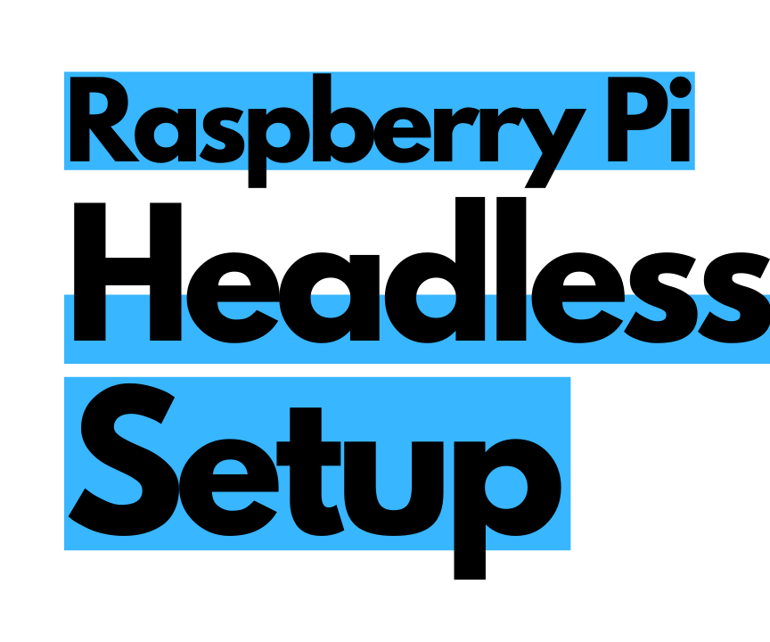 Raspberry Pi Headless Setup