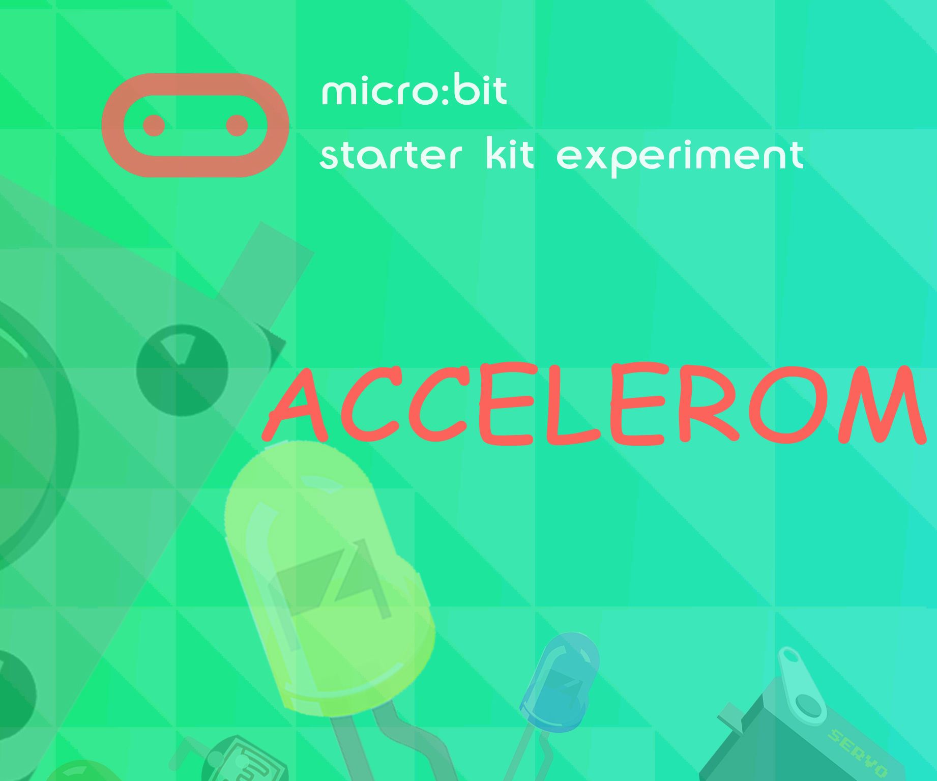 Micro:bit Experiment 12: Accelerometer —— Elecfreaks Mirco: Bit Starter Kit Course