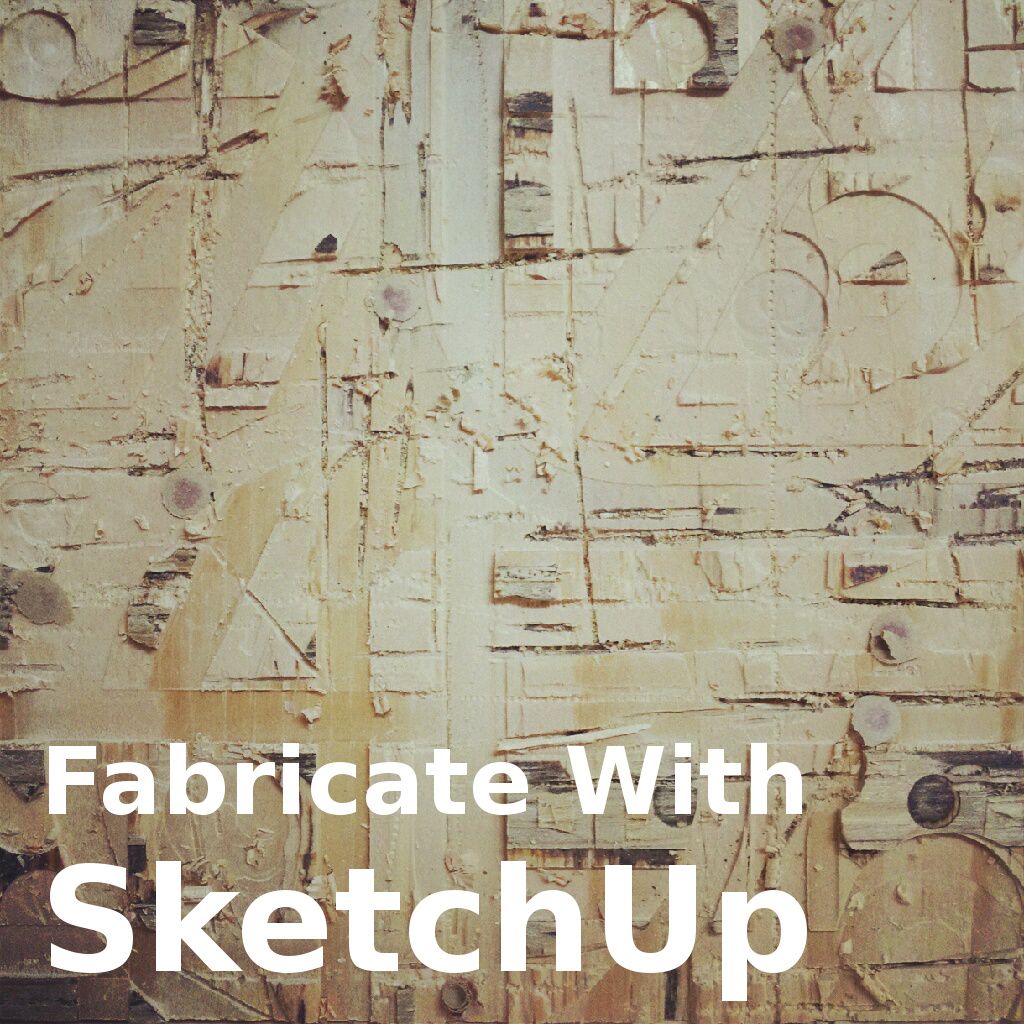 From SketchUp to CNC Fabrication