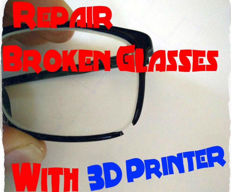 Repair Broken Glasses With 3D Printer - HowTo