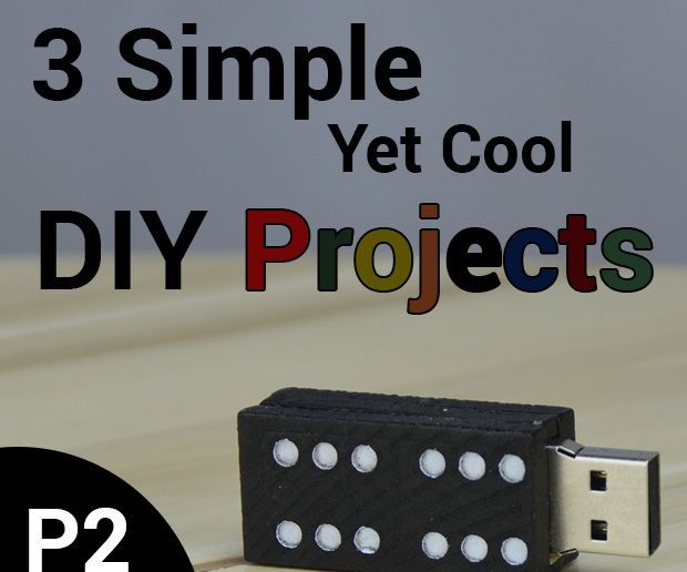  3 Simple, Yet Cool DIY Projects (P2)