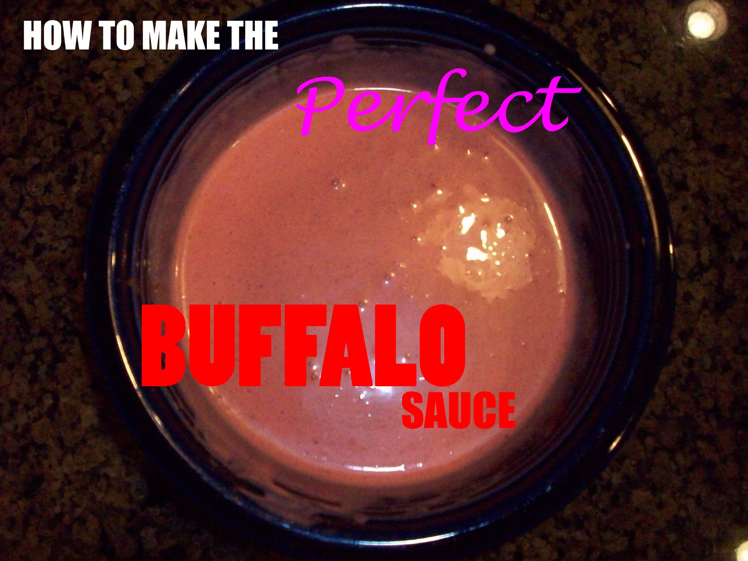 The Perfect Buffalo Sauce!