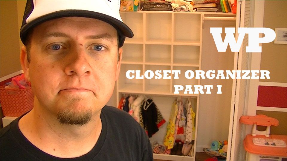 Closet Organizer - Part I