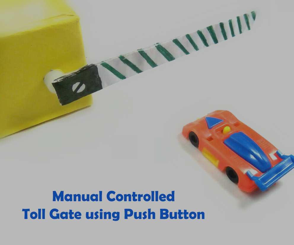 Manual Controlled Toll Gate Using Push Button