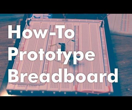 How to Build and Use a Prototype Solderless Breadboard