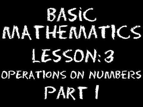Basic Math: Lesson 3 - Operations on Numbers -- Part 3