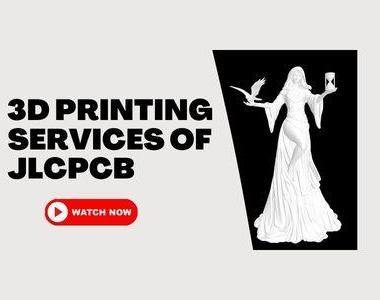 3D Printing Services of JLCPCB.