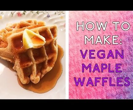 How to Make: Vegan Maple Waffles