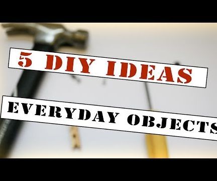 5 Awesome Ideas With  Everyday Objects 