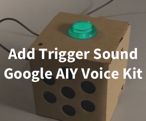 Add Trigger Start Sound to Google AIY Voice Kit 