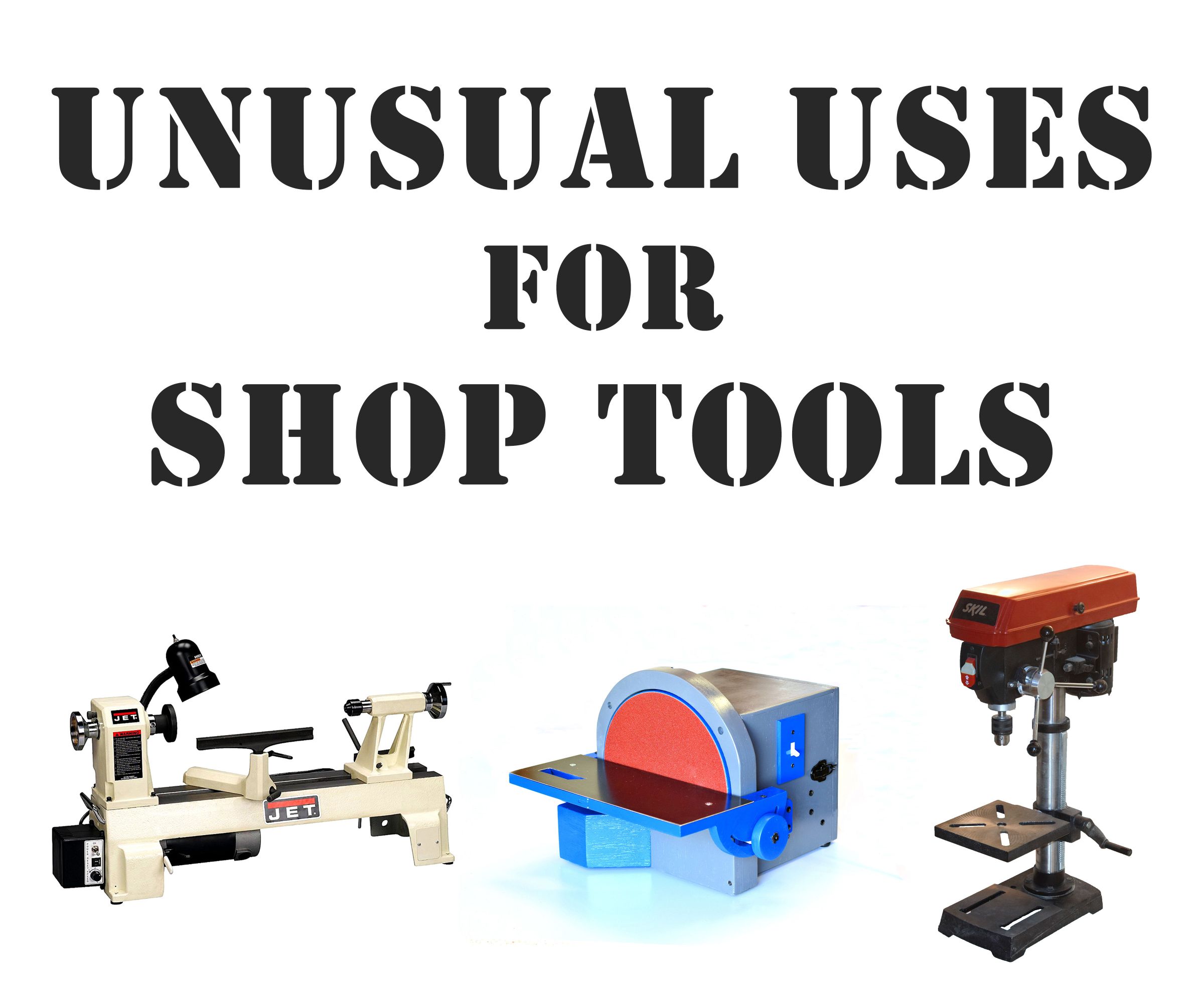 20 Unusual Uses for Shop Tools