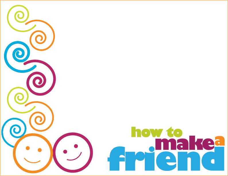 How to Make a Friend : 10 Steps - Instructables