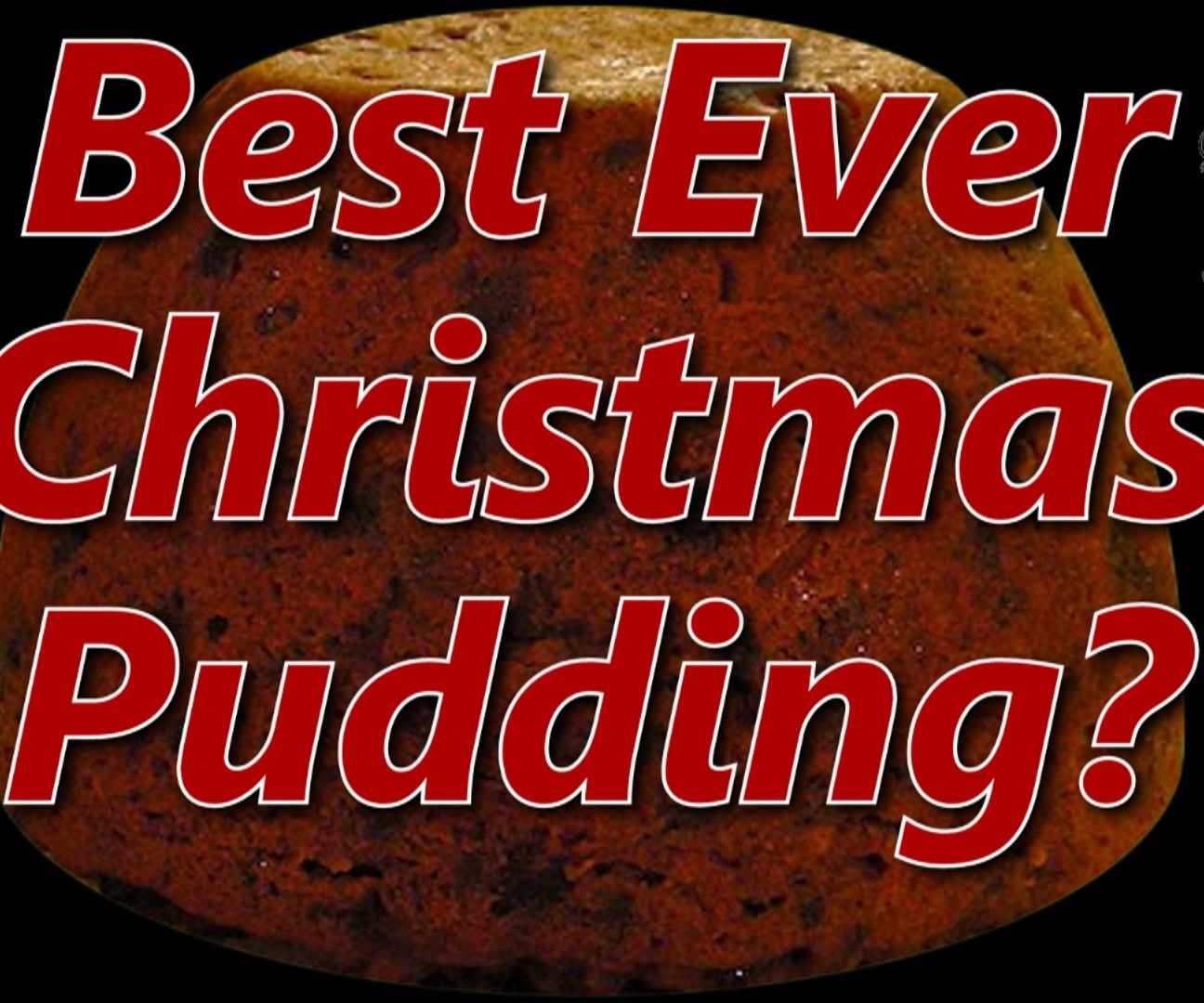 The Best Christmas Pudding - Probably