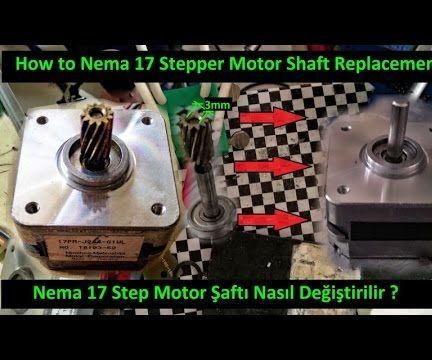 How to Nema 17 Stepper Motor shaft Replacement ?