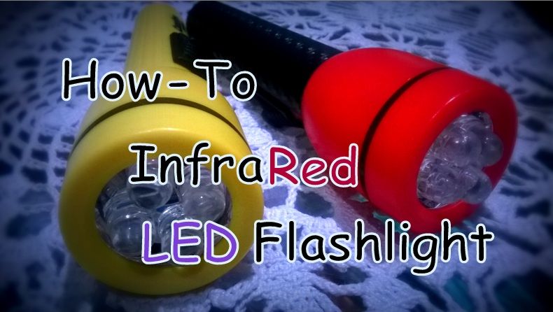 How-To InfraRed Led flashlight