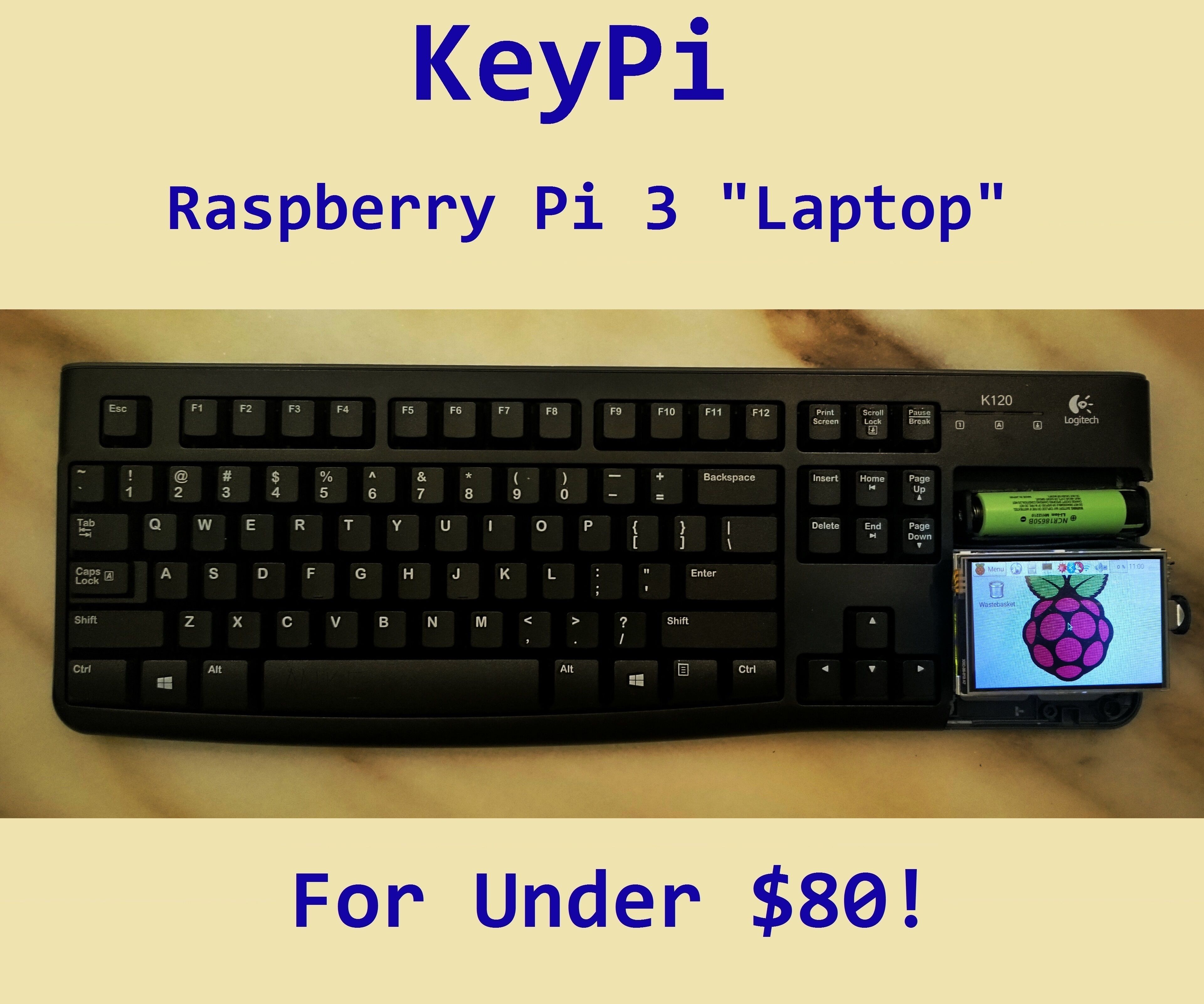 KeyPi - a Cheap Portable Raspberry Pi 3 Laptop Under $80