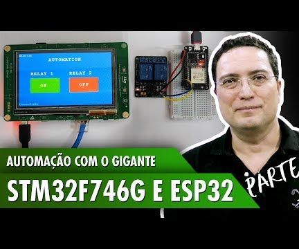Automation With the Giant STM32F746G and ESP32