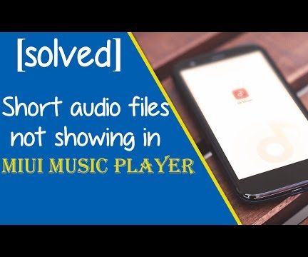 [Solved] Short Audio Files Are Not Showing in MIUI Music Player by HowIDoneIt