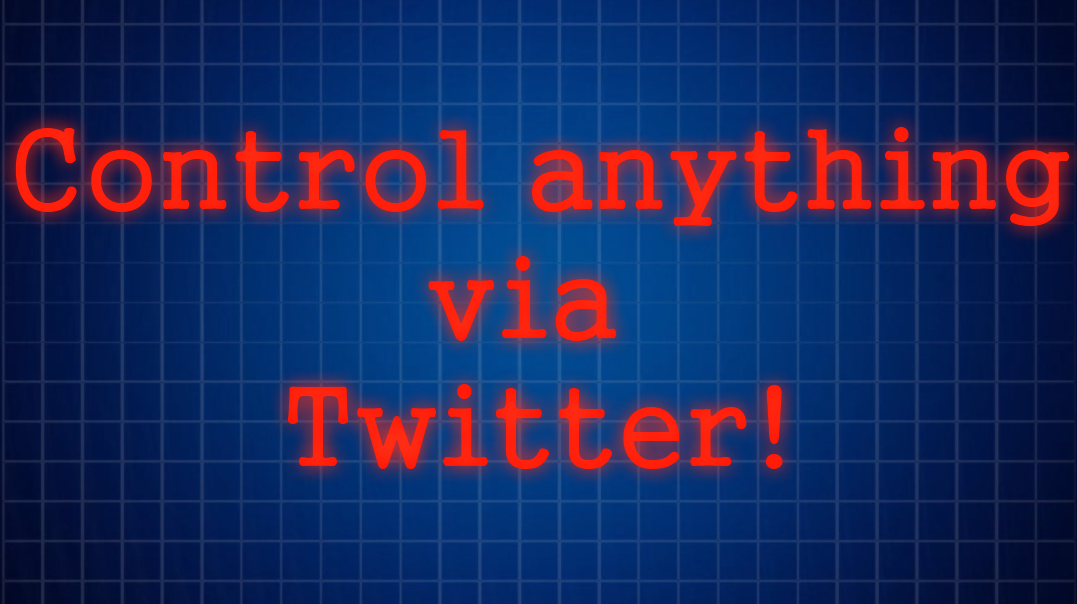 Mike's Lab | Control anything using Twitter!