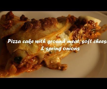 Pizza Cake With Ground Meat, Soft Cheese & Spring Onions Recipe
