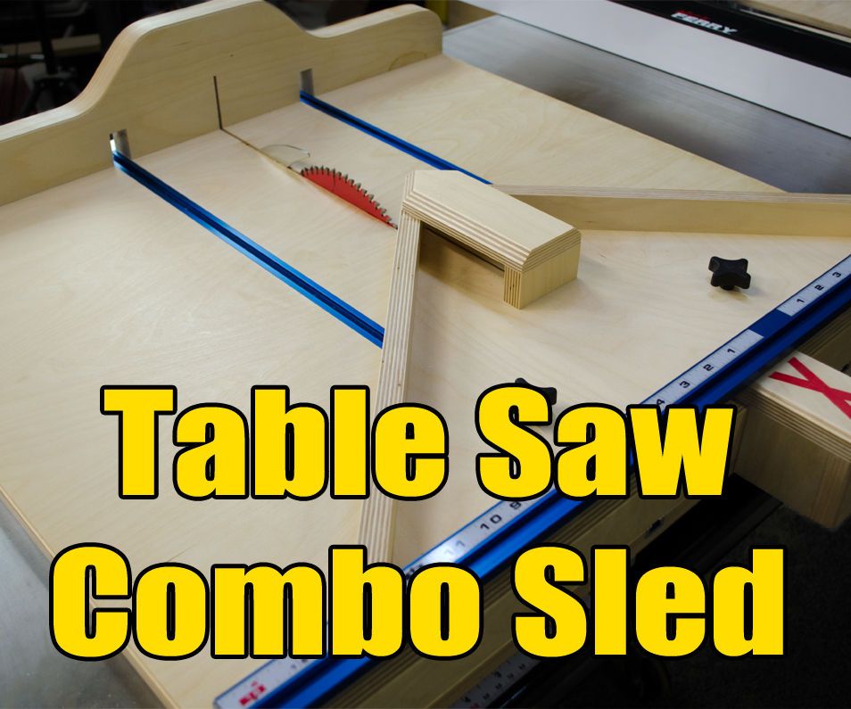 Table Saw Cross Cut/Miter Sled Combo