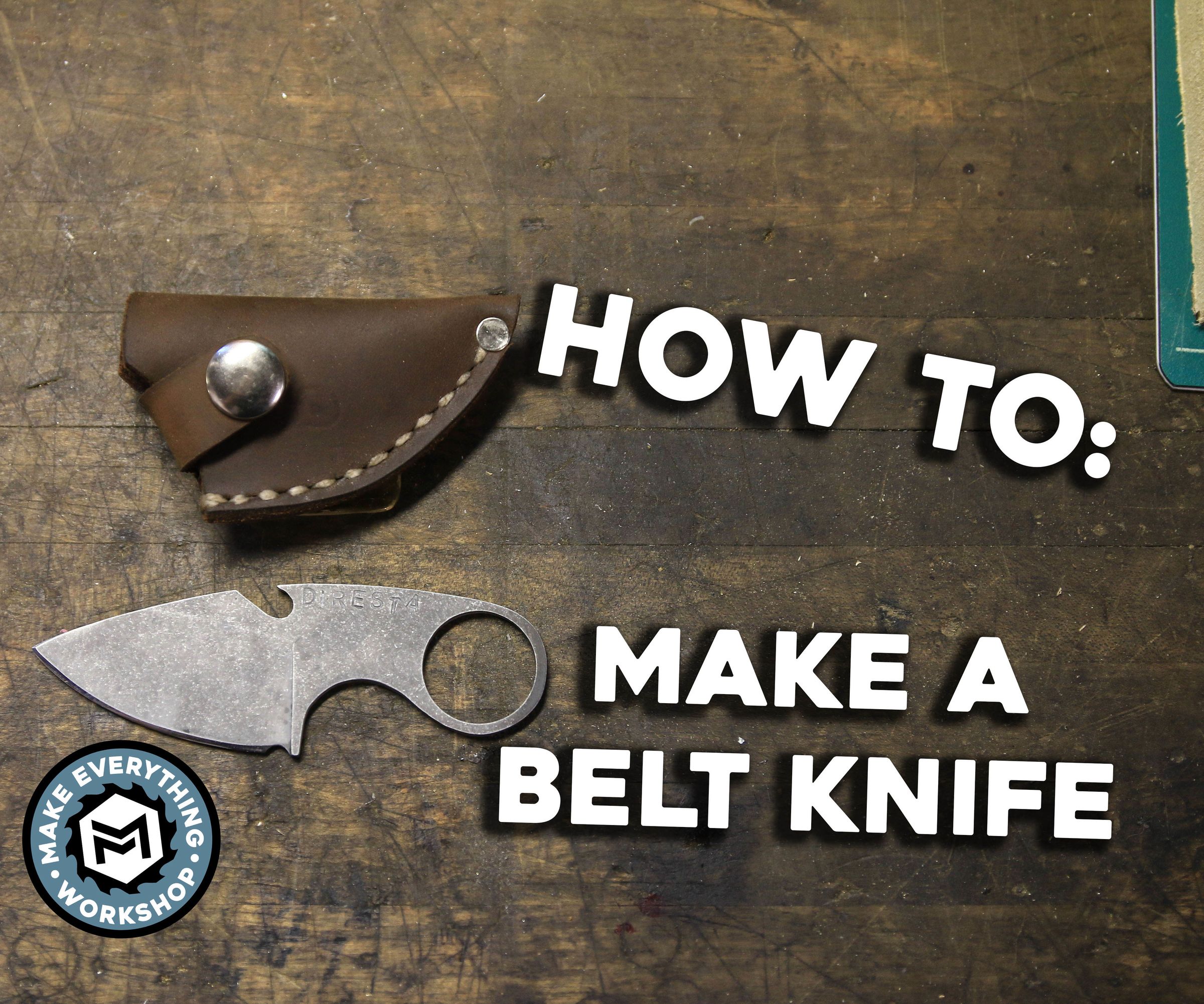 How To: Make a Belt Knife