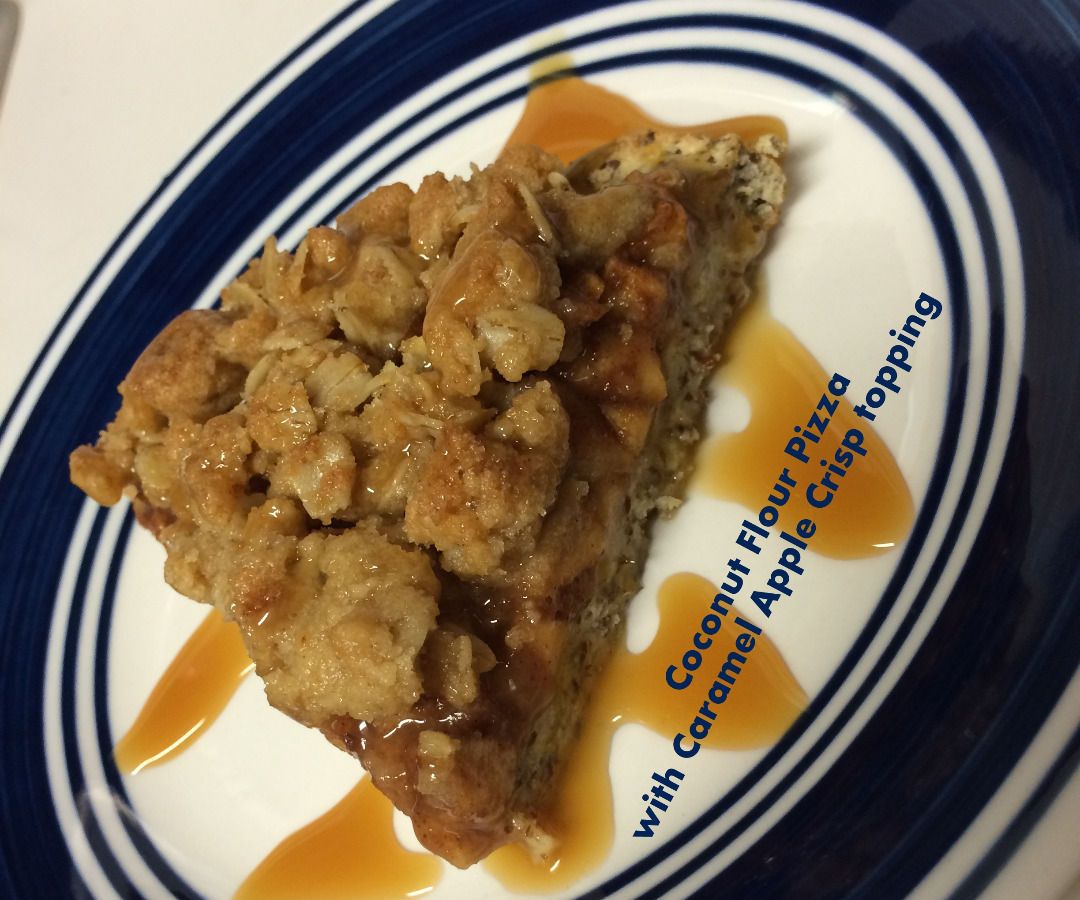 Coconut Flour Pizza With Caramel Apple Crisp Topping