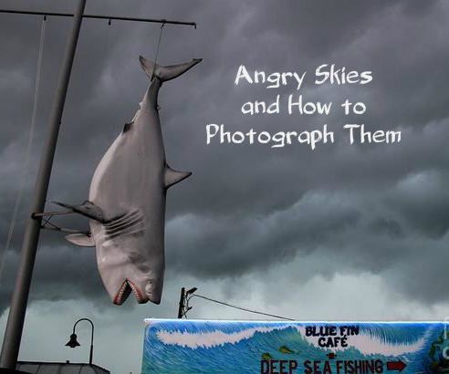 Angry Skies and How to Photograph Them
