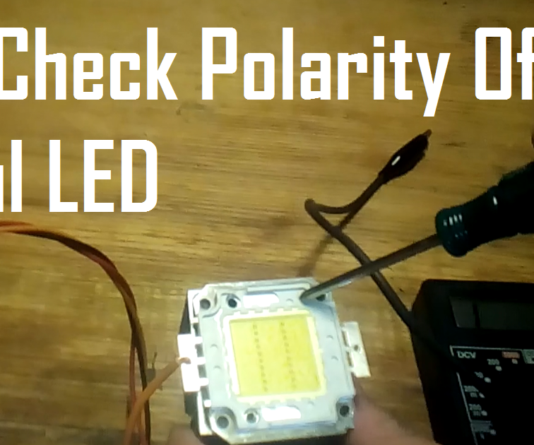 How To Check Polarity Of Powerfull LEDs