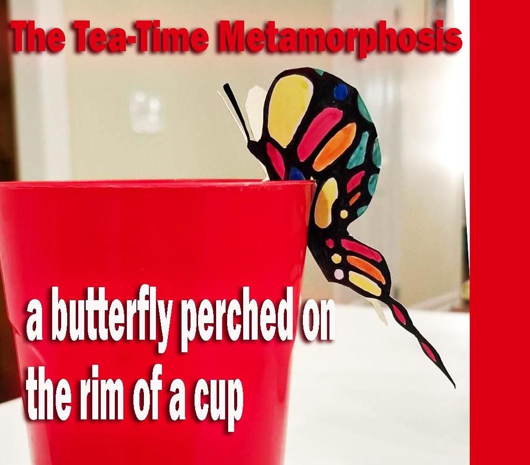 The Tea-Time Metamorphosis