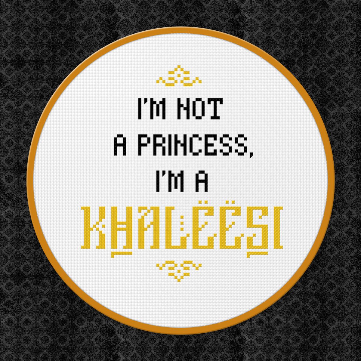 Game of Thrones - I'm not a princess, I'm a khaleesi - Free Cross Stitch PDF Pattern
