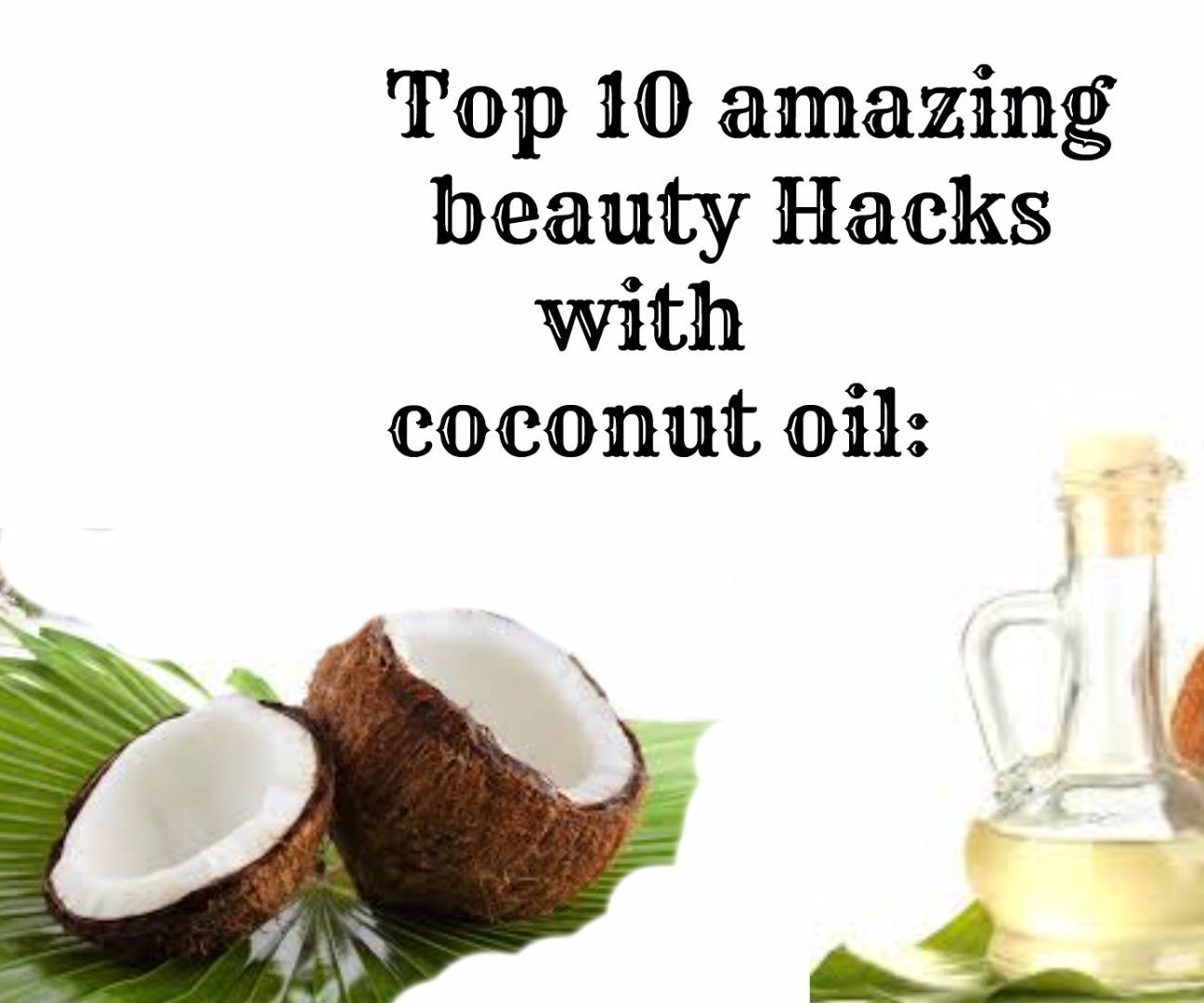 Top 10 Beauty Hacks With Coconut Oil- Out of the Box Beauty Tips